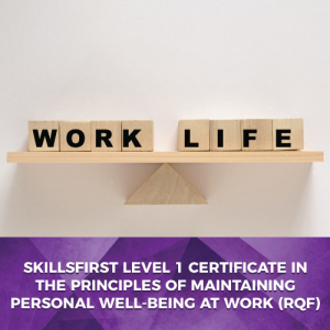 Skillsfirst Level 1 Certificate Principles Maintaining Personal Wellbeing at Work (RQF)